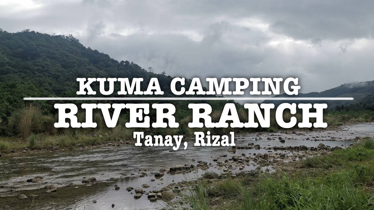 KUMA CAMPING || RIVER RANCH - Tanay, Rizal
