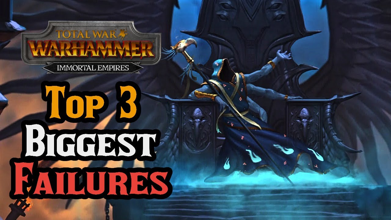 Top 3 Biggest Fails of Total War: Warhammer 3 Immortal Empires