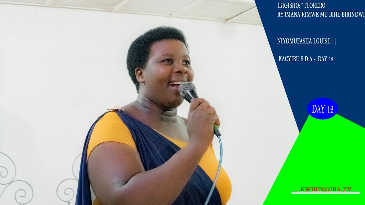 NIYOMUFASHA LOUISE || IKIGISHO: “ ITORERO RY'IMANA RIMWE MU BIHE BIRINDWI ”KACYIRU S D A -  DAY 12