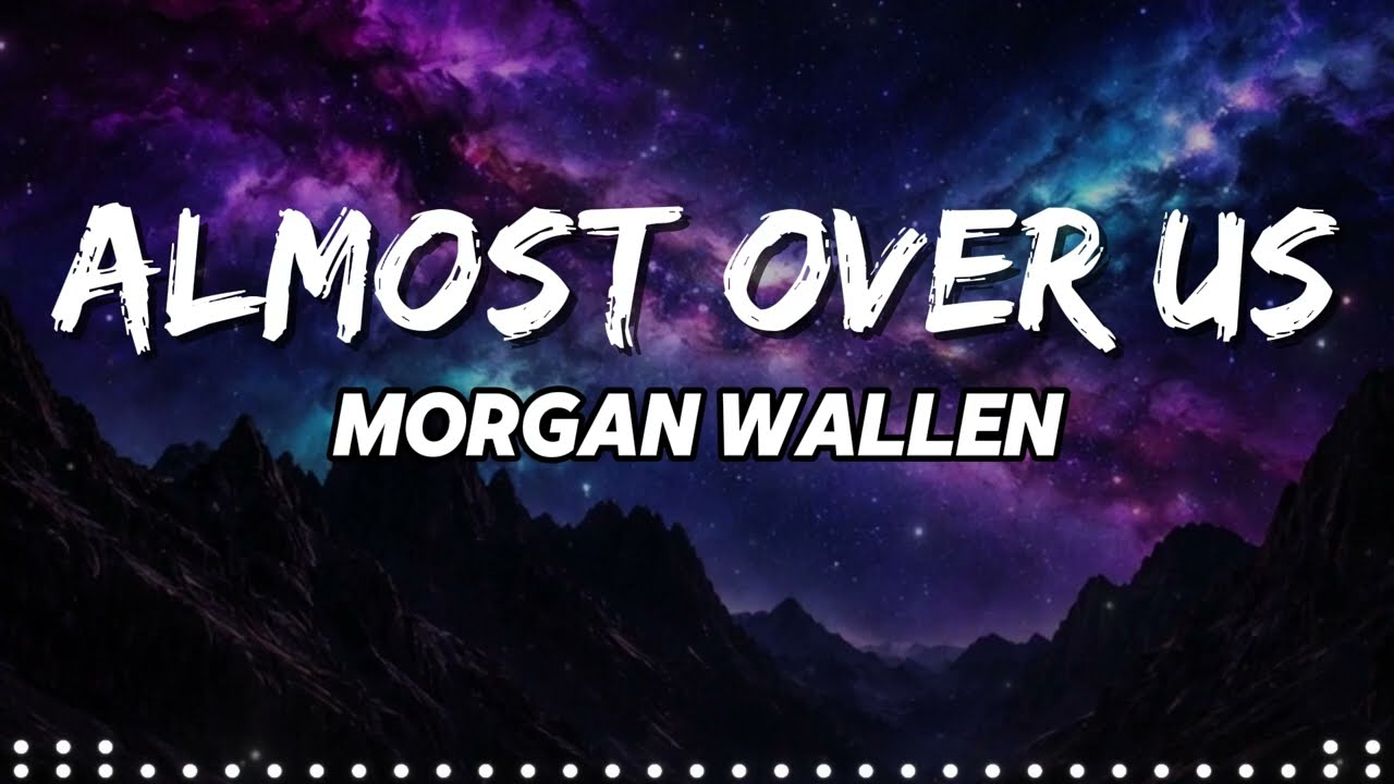 Morgan Wallen &ndash; Almost Over Us | Emotional Song About Heartbreak and Letting Go