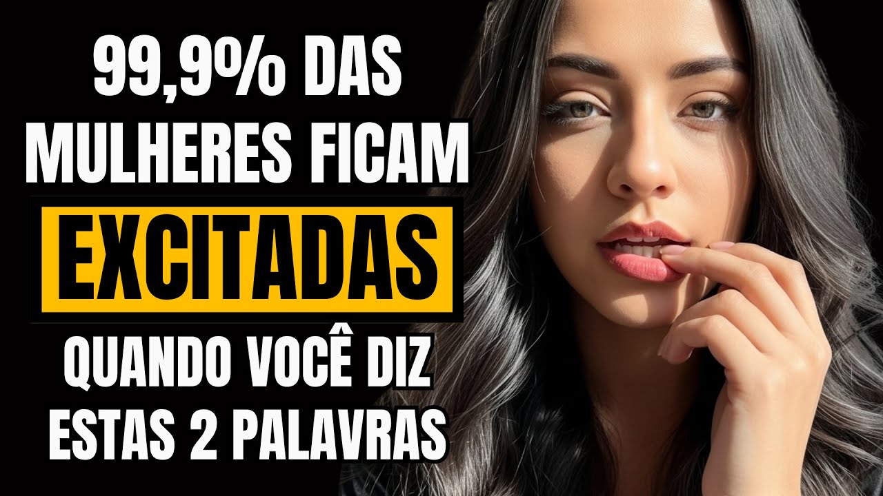 “ESTAS” 2 PALAVRAS ATRAEM TODAS AS MULHERES | Técnica Revelada
