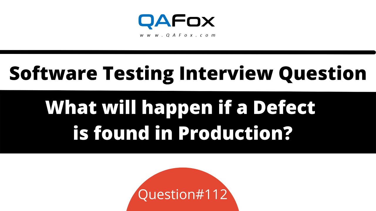 What will happen if a Defect is found in Production? (Software Testing Interview Question #112)