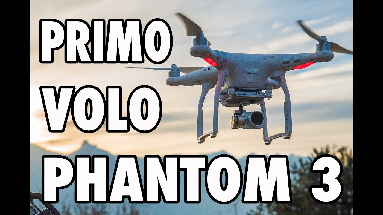 IL MIO PRIMO VOLO - DJI PHANTOM 3 Advance
