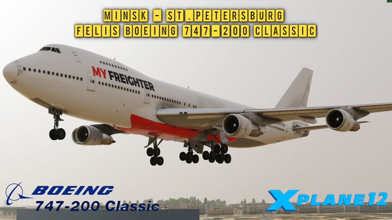 X-Plane 12.4.0-b5 | Minsk - St.Petersburg | Felis Boeing 747-200 Classic | UMMS - ULLI |My Freighter