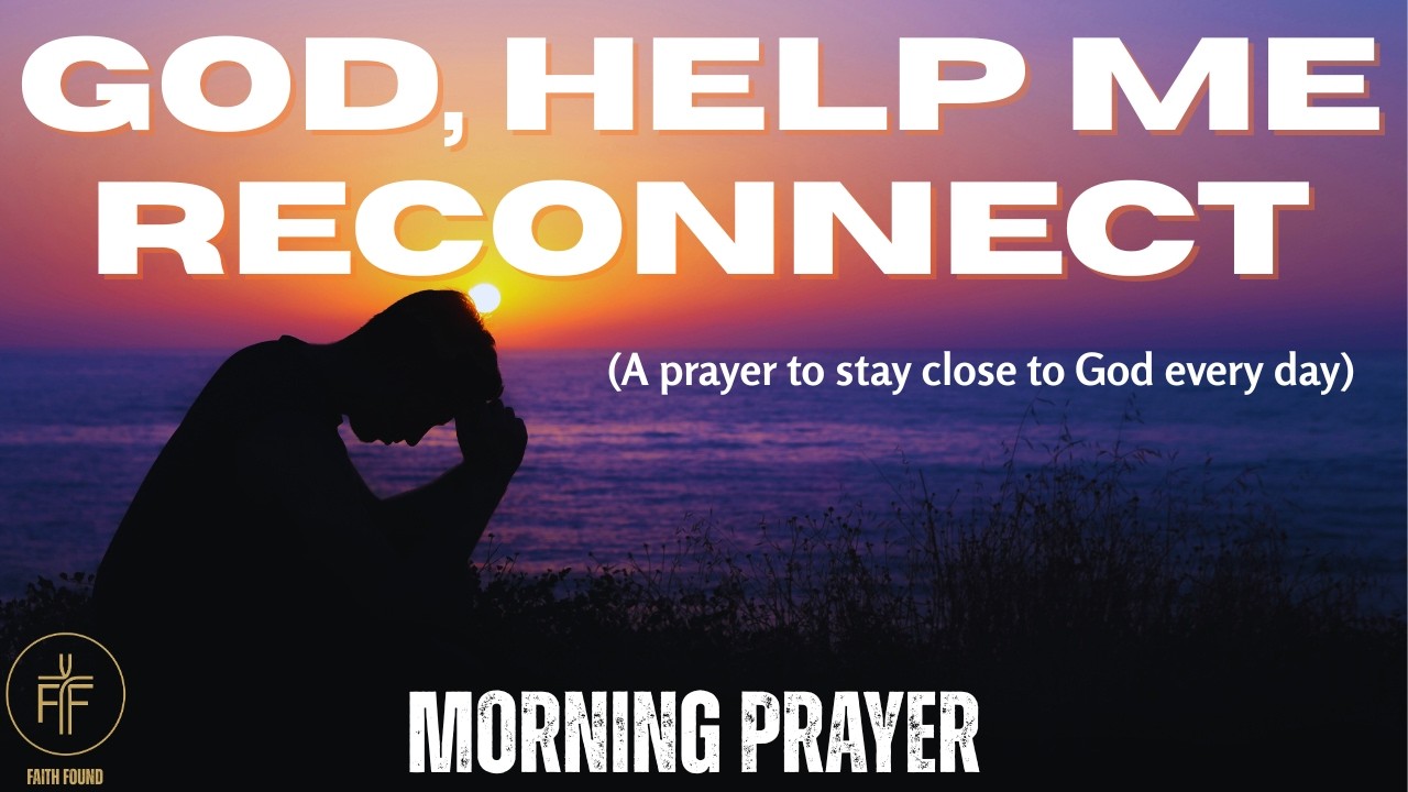 A Prayer to Stay Close to God Every Day | Reconnecting With God in Ordinary Life