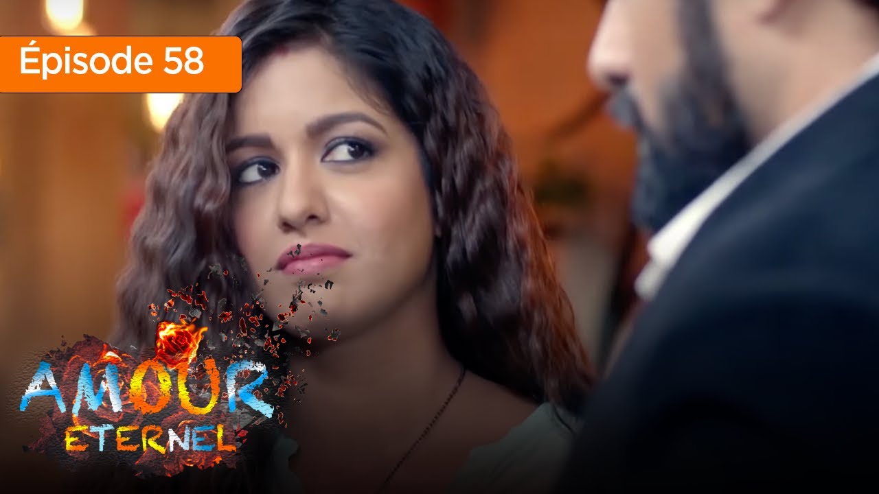 Amour Eternel - Episode 58 - Série en français