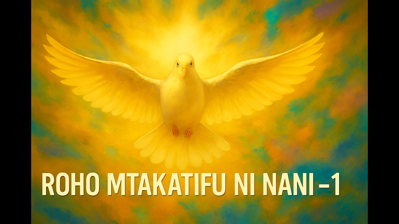 ROHO MTAKATIFU NI NANI? - SEHEMU YA 1