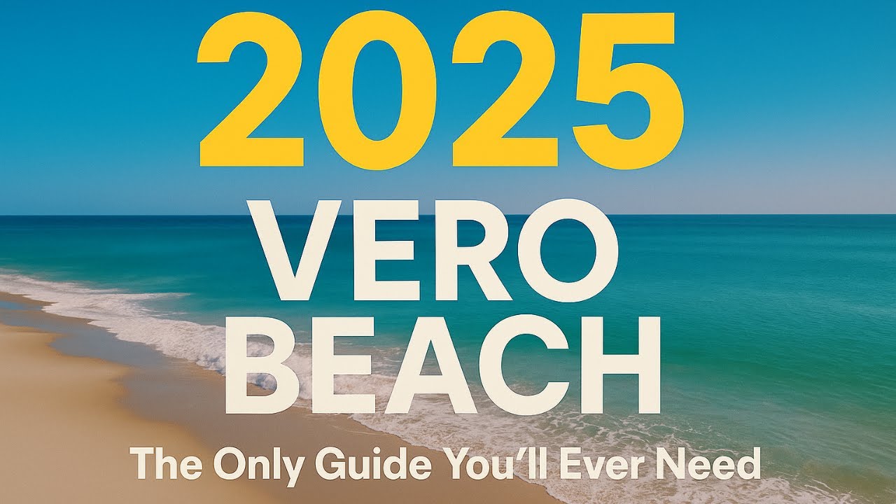 [2025] VERO BEACH FLORIDA | A-to-Z Guide (What you need to know)