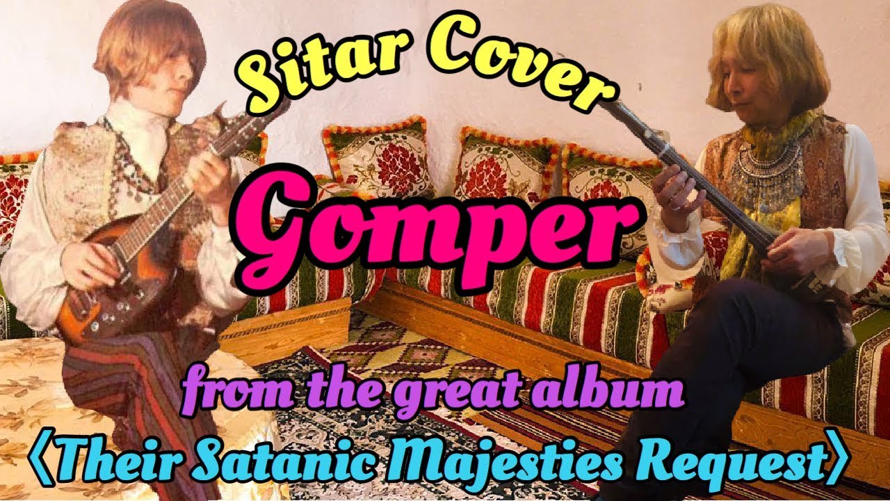 Gomper（The Rolling Stones Sitar Cover）from the great album〈Their Satanic Majesties Request〉