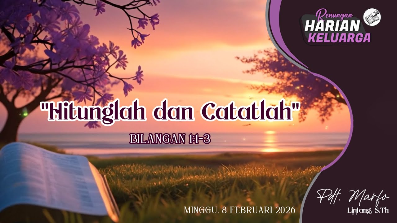 RHK 8 Februari 2026 | “Hitunglah dan Catatlah” | Bilangan 1:1-3