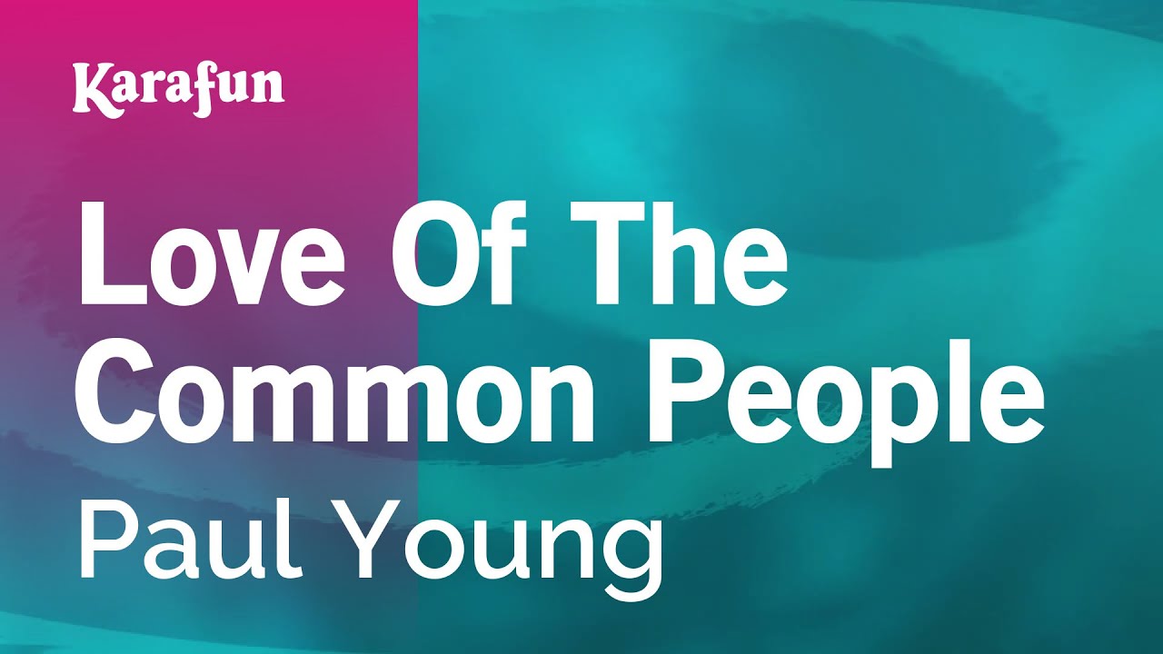 Love of the Common People - Paul Young | Karaoke Version | KaraFun