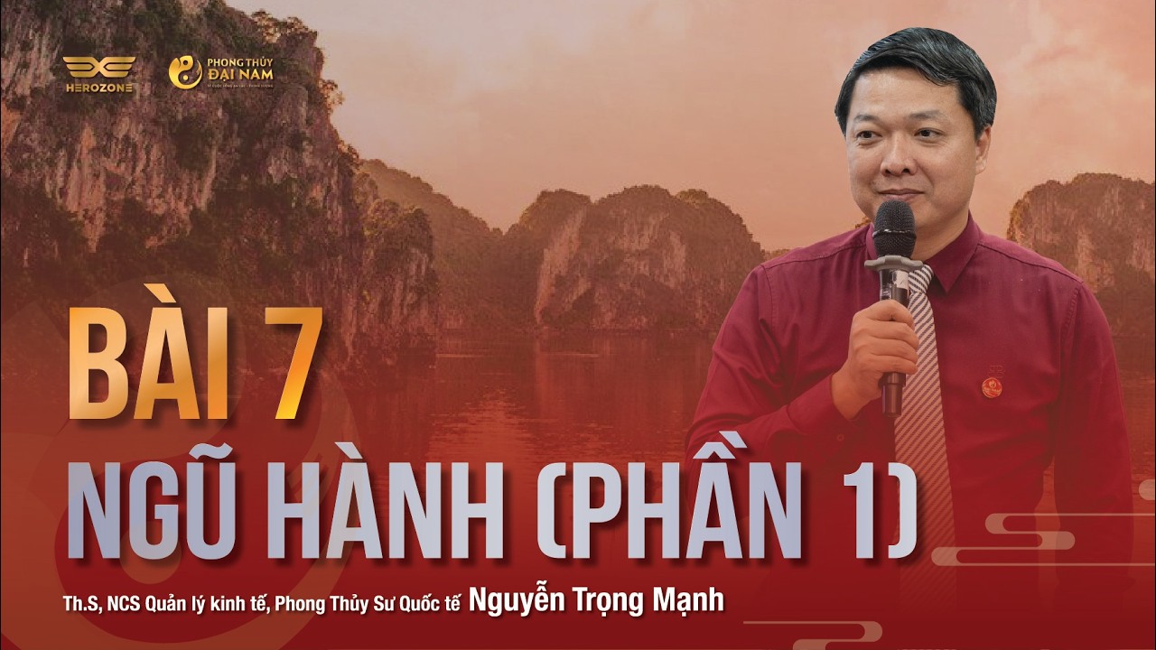 BÀI 7: NGŨ HÀNH (PHẦN 1)| PHONG THỦY ĐẠI NAM