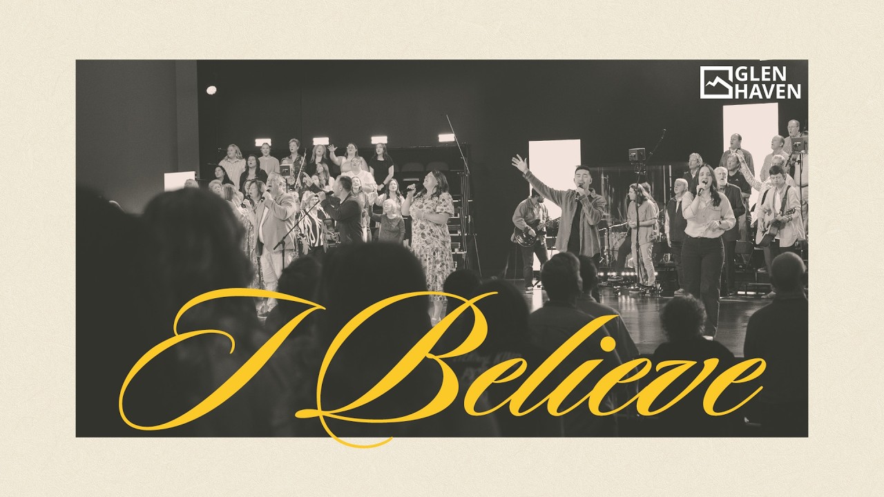 I Believe | Glen Haven Worship