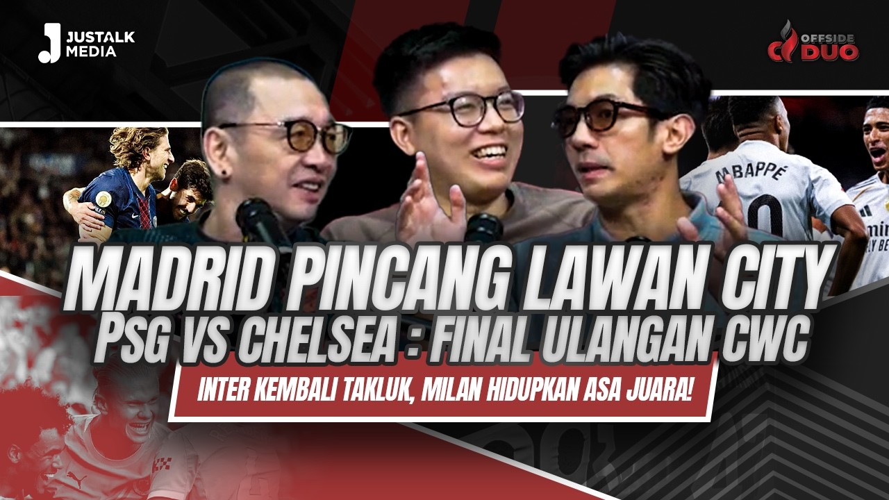 OFFSIDE DUO #325 : MADRID PINCANG LAWAN CITY PSG VS CHELSEA: FINAL ULANGAN CWC INTER KEMBALI TAKLUK