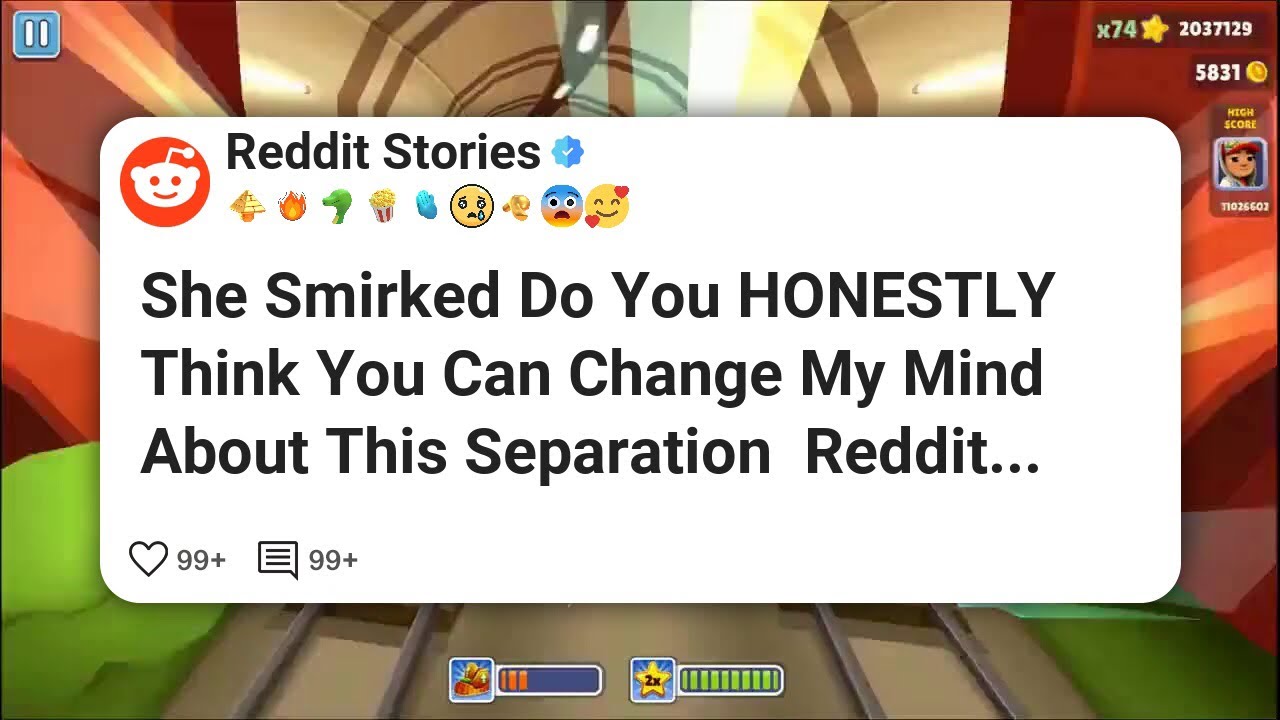 She Smirked Do You HONESTLY Think You Can Change My Mind About This Separation  Reddit #reddit 