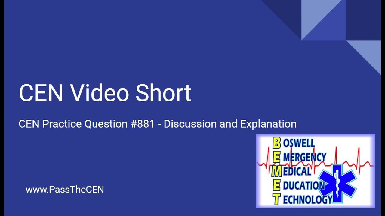 CEN Practice Question 881-Discussion and explanation
