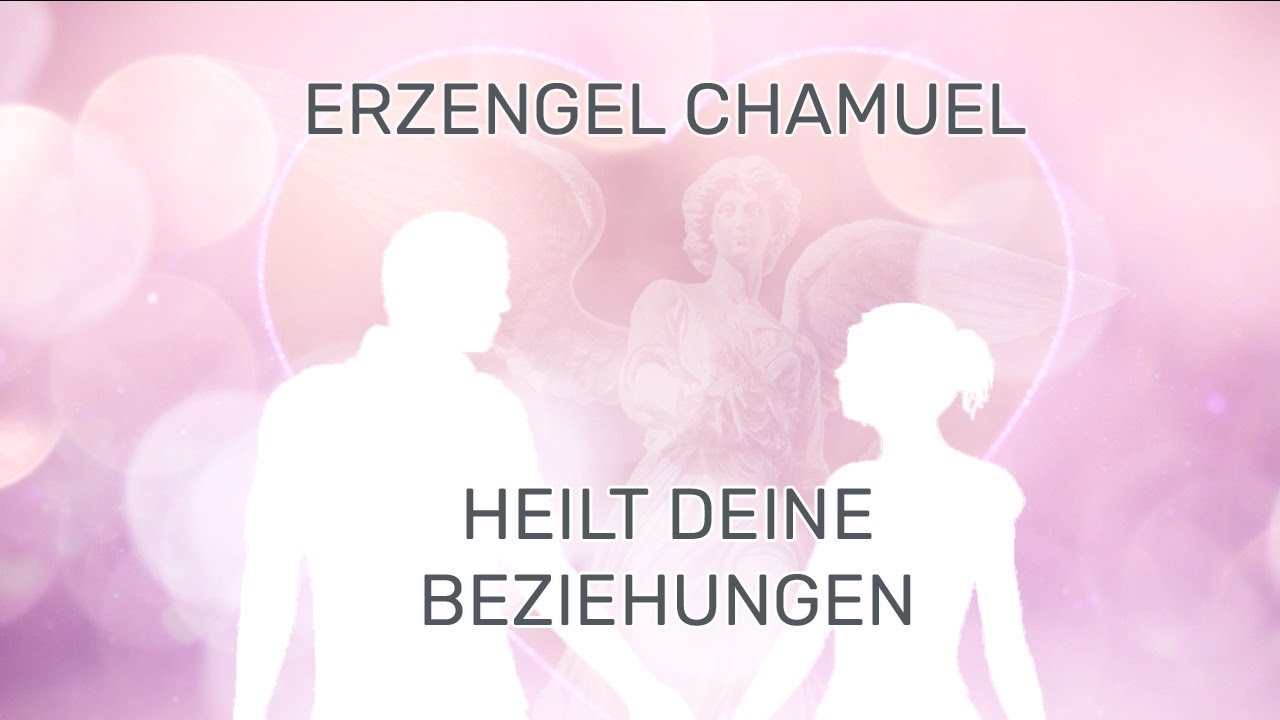 Erzengel Chamuel heilt deine Beziehungen und öffnet dein Herz | 6 MIN.