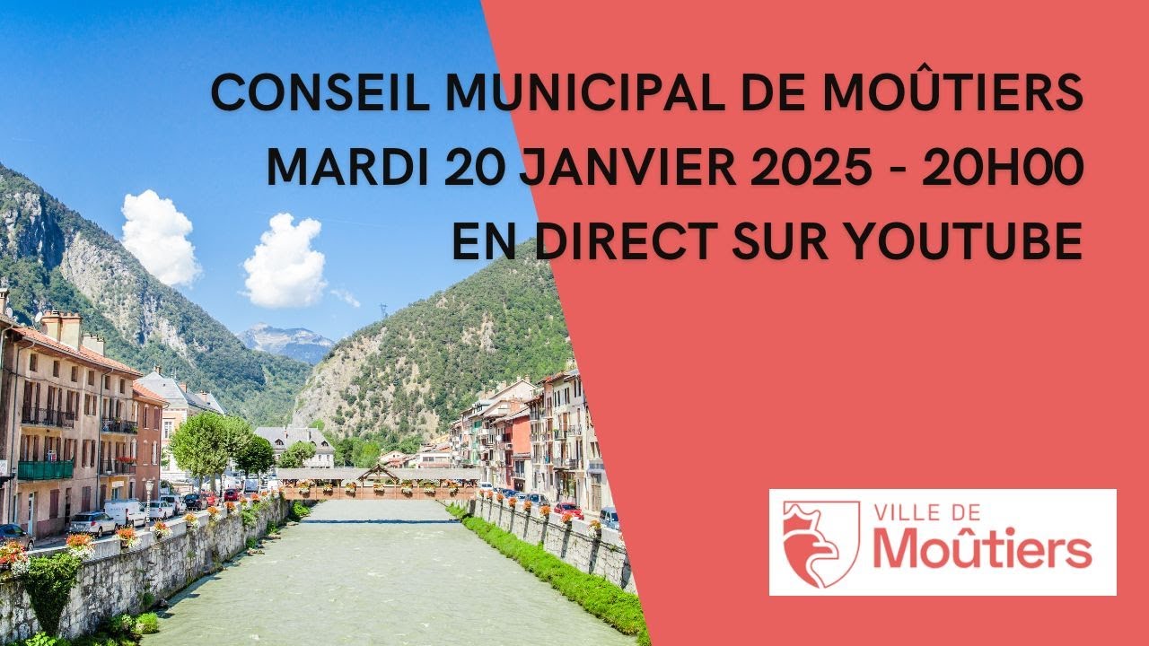 (EN DIRECT) CONSEIL MUNICIPAL DE MOÛTIERS - Mardi 20 Janvier 2025