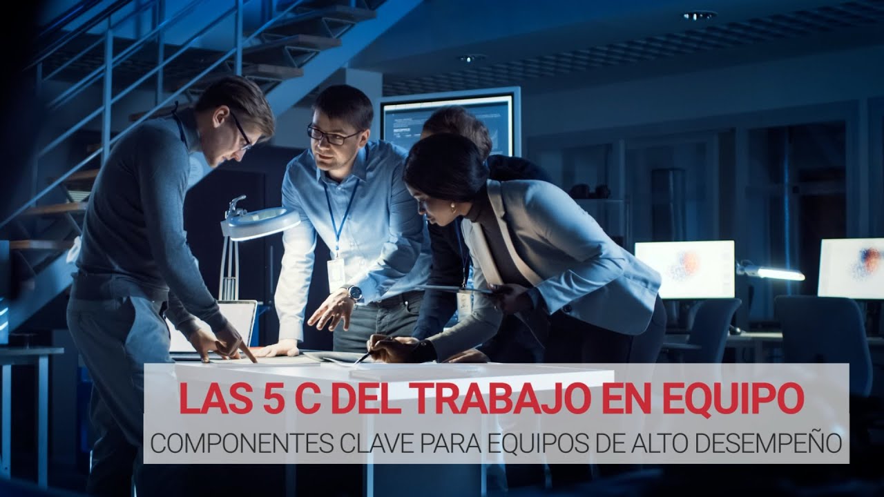 Las 5 C del trabajo en equipo ⛓ | Ingredientes claves para el éxito