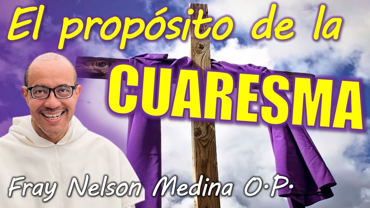 🟣🟡 Cuaresma 2026 -  Fray Nelson Medina O.P.