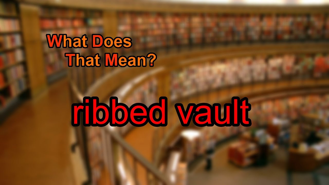What does ribbed vault mean?