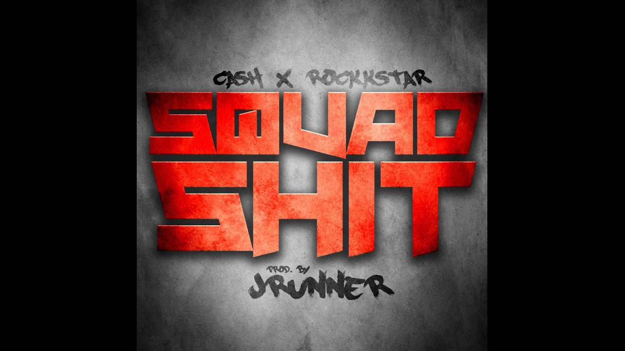 CASH X ROCKKSTAR - SQUAD SHIT *PROD. BY J-RUNNA BEATZ*