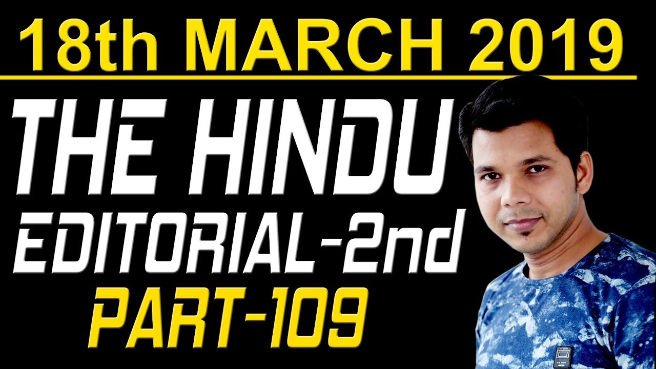 18TH MARCH 2019 THE HINDU EDITORIAL 2ND (PART -109)