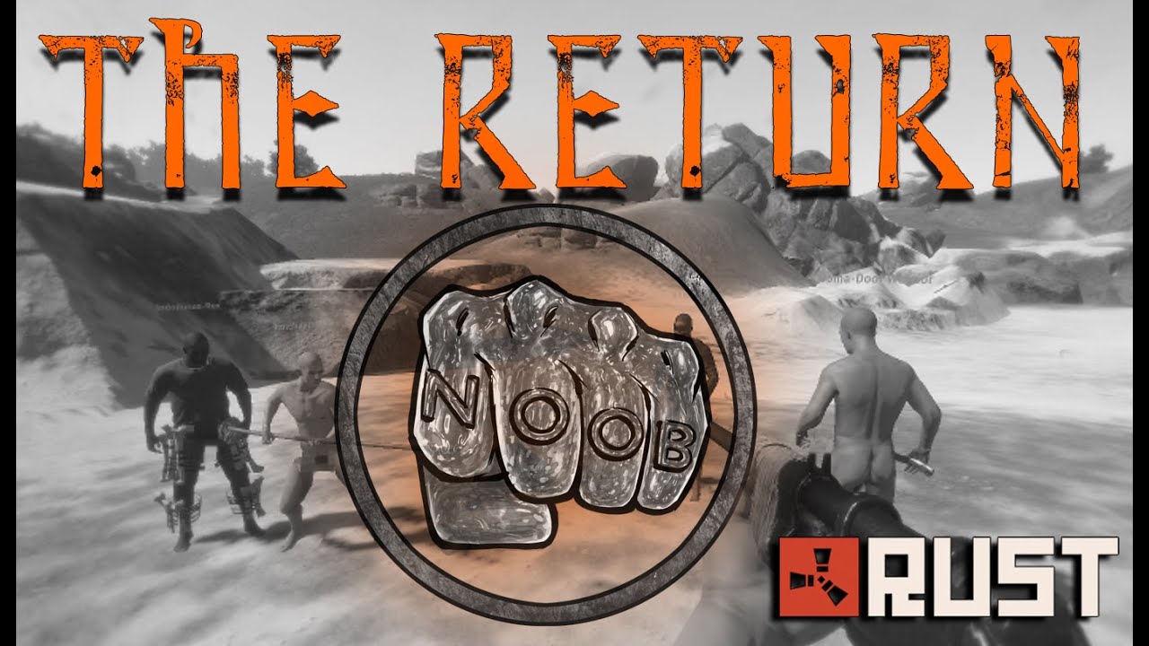 RUST: RETURN OF THE NOOB ARMY - Episode 33