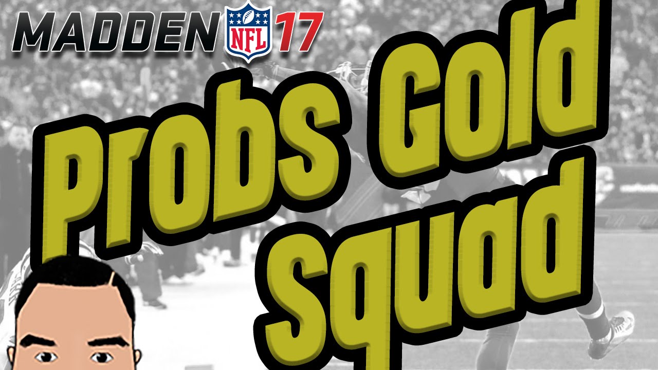 PROBS GOLD SQUAD!!!
