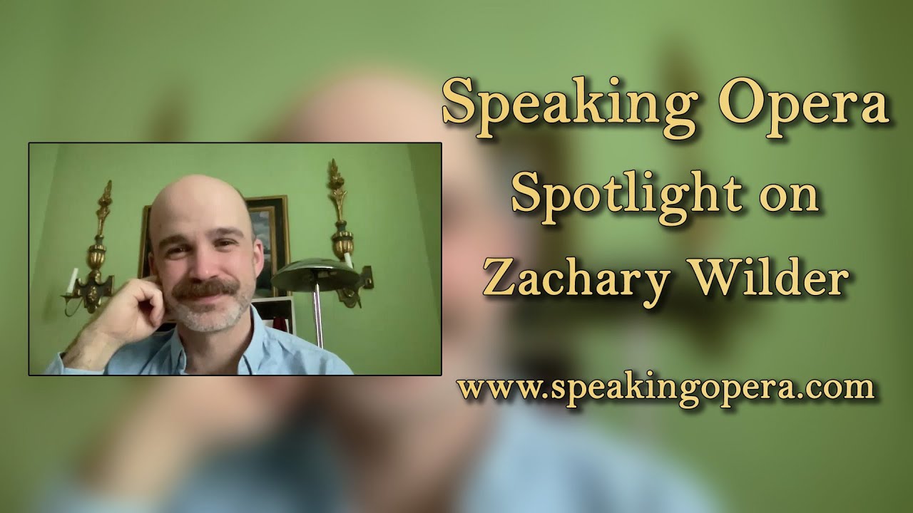 Speaking Opera - Spotlight on Zachary Wilder