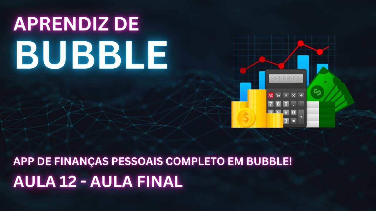 Como criar app bubble finanças pessoais completo! Aula 12