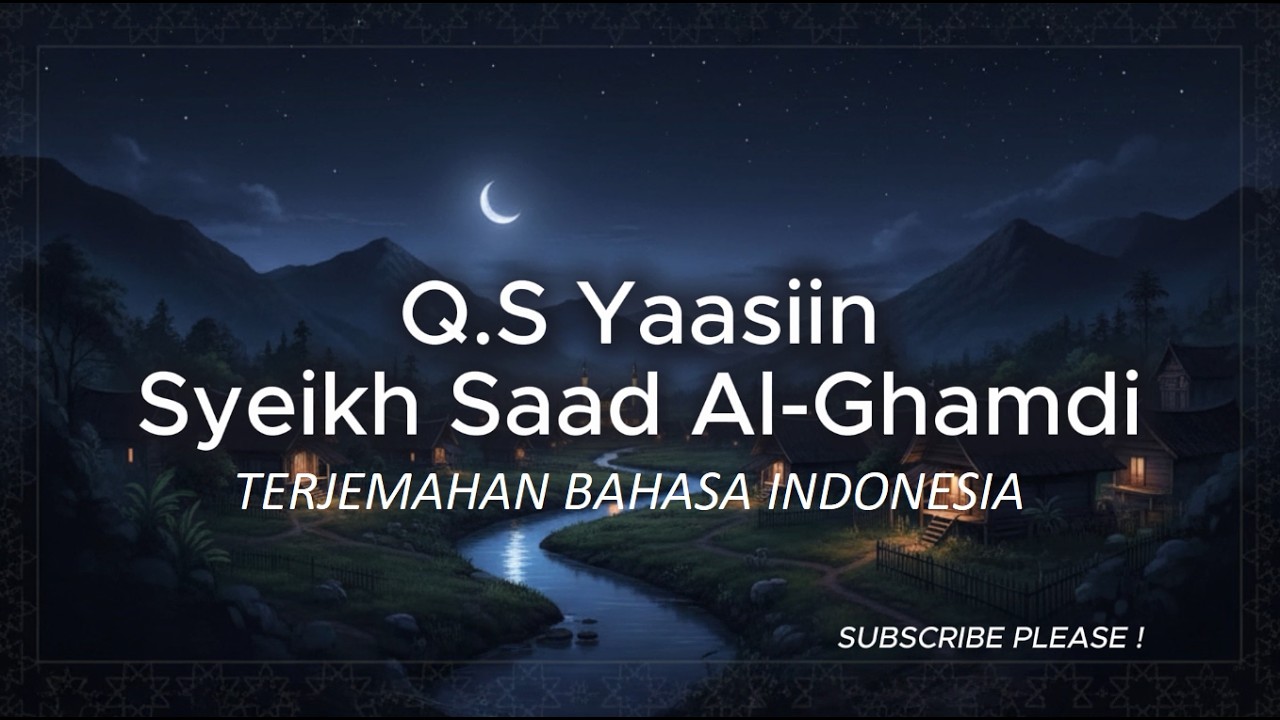 Surat Yasin | By Saad Al-Ghamdi | Terjemah Bahasa Indonesia