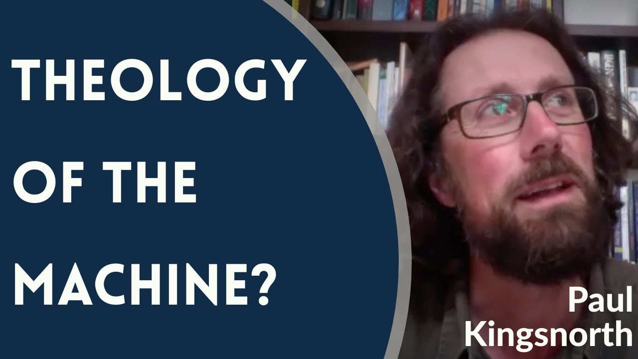Theology of the Machine? - Paul Kingsnorth