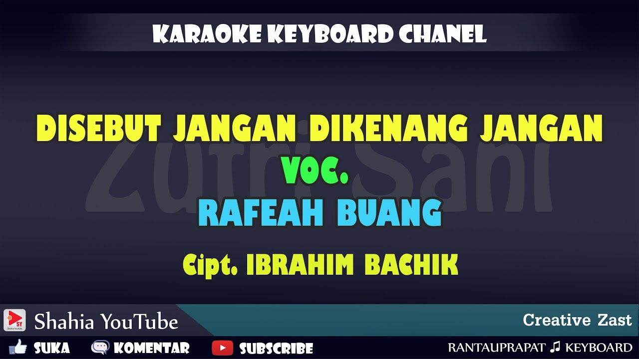DISEBUT JANGAN DIKENANG JANGAN RAFEAH BUANG CIPT. IBRAHIM BACHIK KARAOKE KN7000