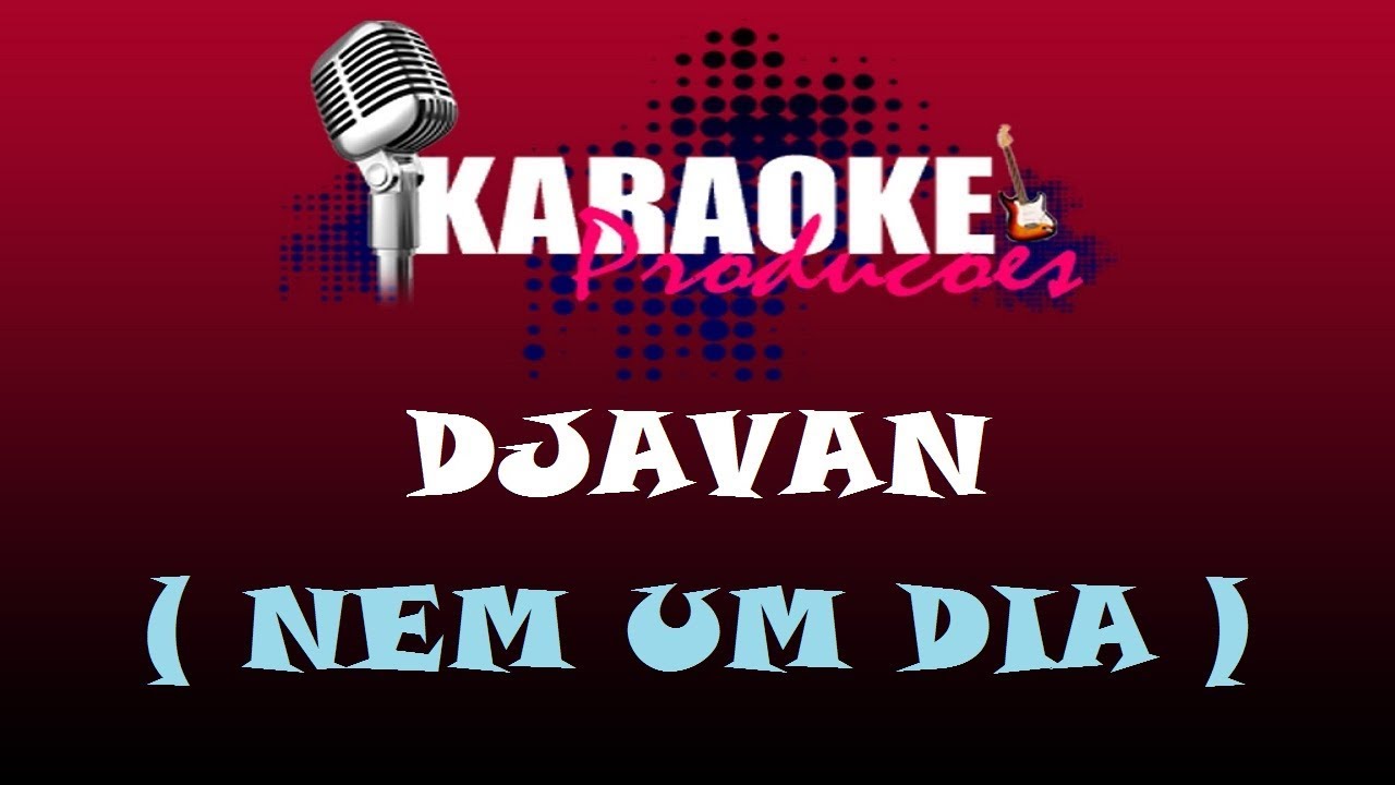 DJAVAN - NEM UM DIA ( KARAOKE )