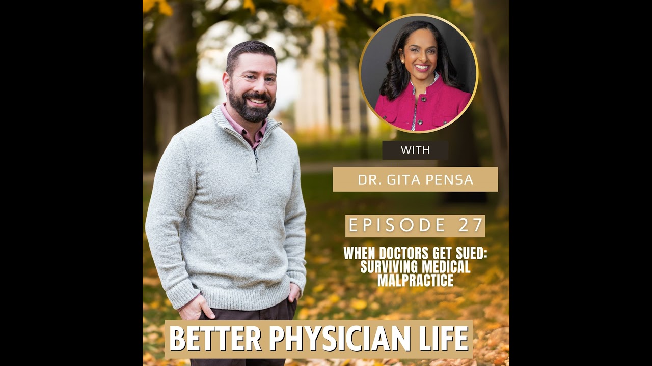 When Doctors Get Sued: Surviving Medical Malpractice with Dr. Gita Pensa | Ep27