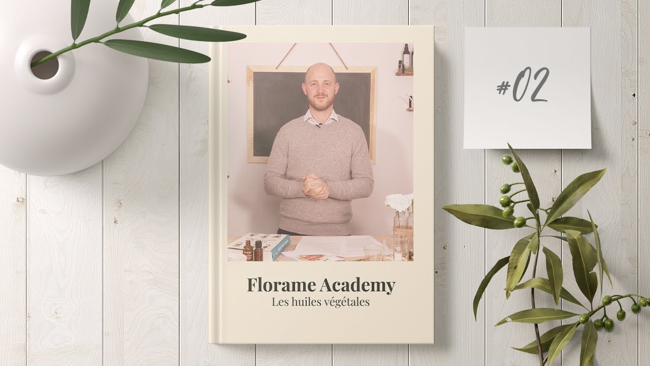 Florame Academy | Épisode 2 - Les huiles végétales