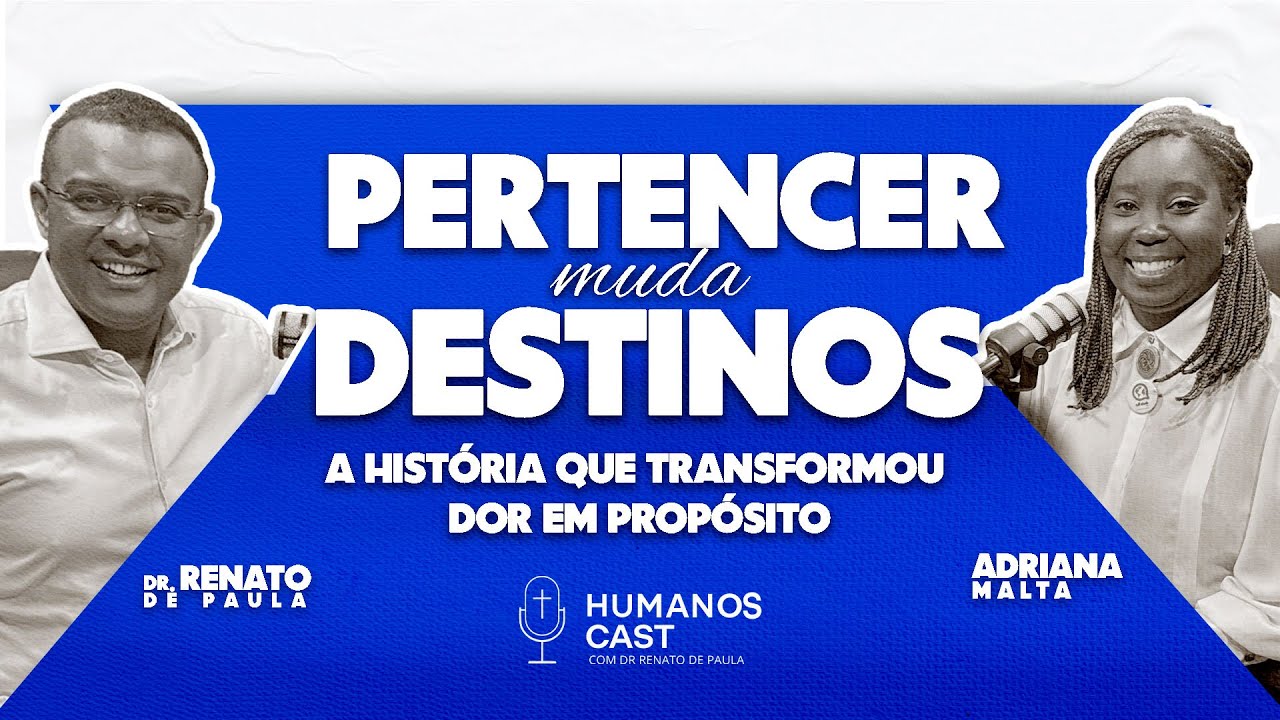 “Pertencer Muda Destinos: A História que Transformou Dor em Propósito”PodCast Adriana Malta
