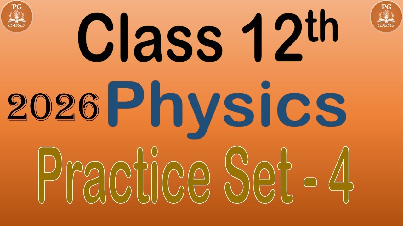 PG Classes Class 12th CBSE Physics Practice Set - 4/PYQ/Imortant Question/Prayash Gupta