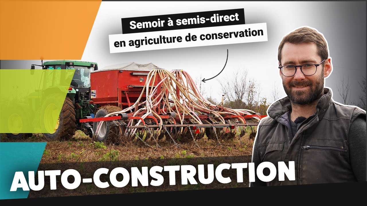Auto-construction d'un semoir à semis-direct : le témoignage de Benjamin