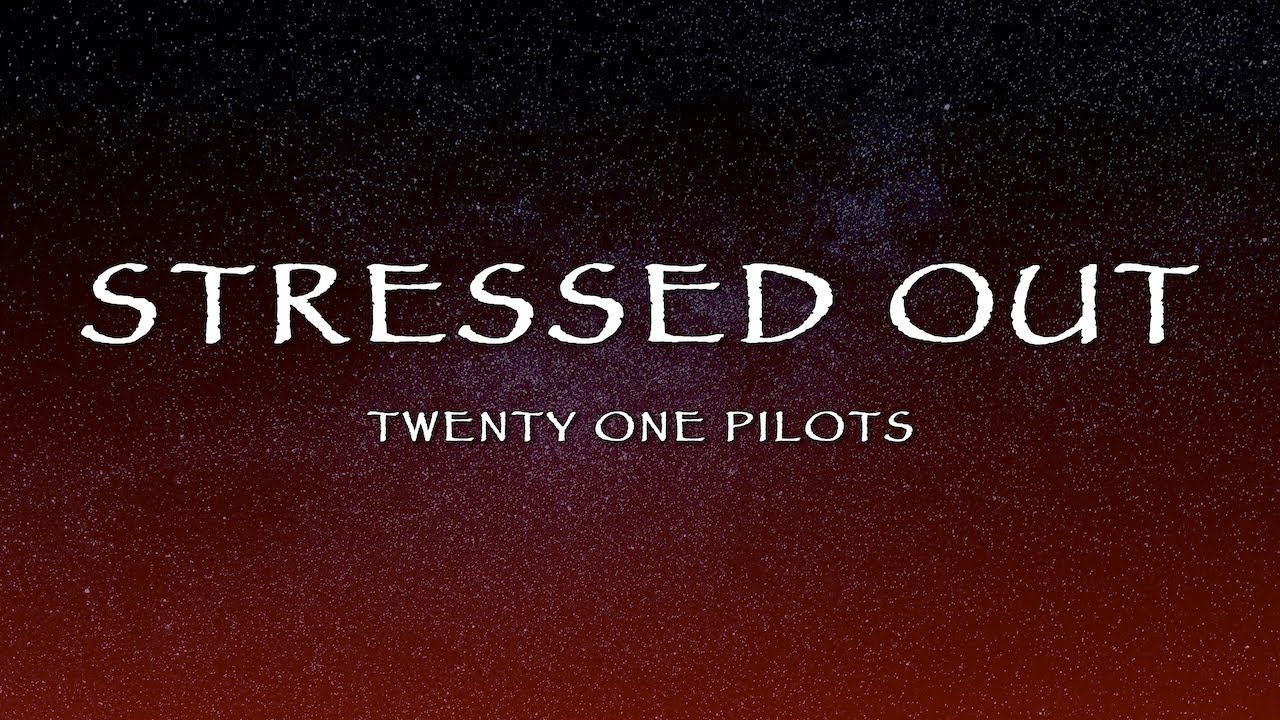 Twenty One Pilots - Stressed Out (Lyrics)
