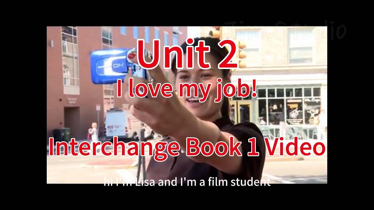 I love my job! --Unit 2--Interchange Book 1 Video