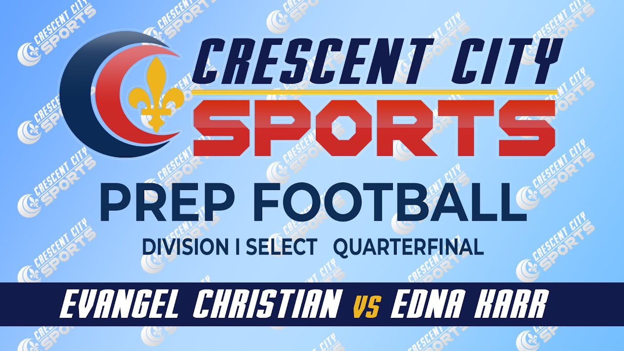 Crescent City Sports Prep Football - Evangel Christian vs. Edna Karr