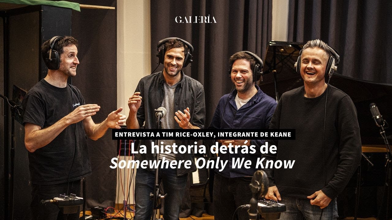 Tim Rice-Oxley, integrante de Keane cuenta la historia detrás de Somewhere Only We Know