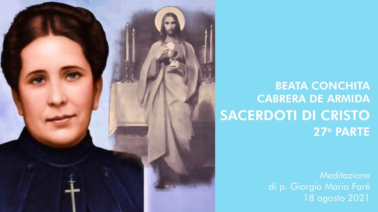 Beata Conchita Cabrera De Armida: Sacerdoti di Cristo, XXVII parte - p.Giorgio Maria Faré