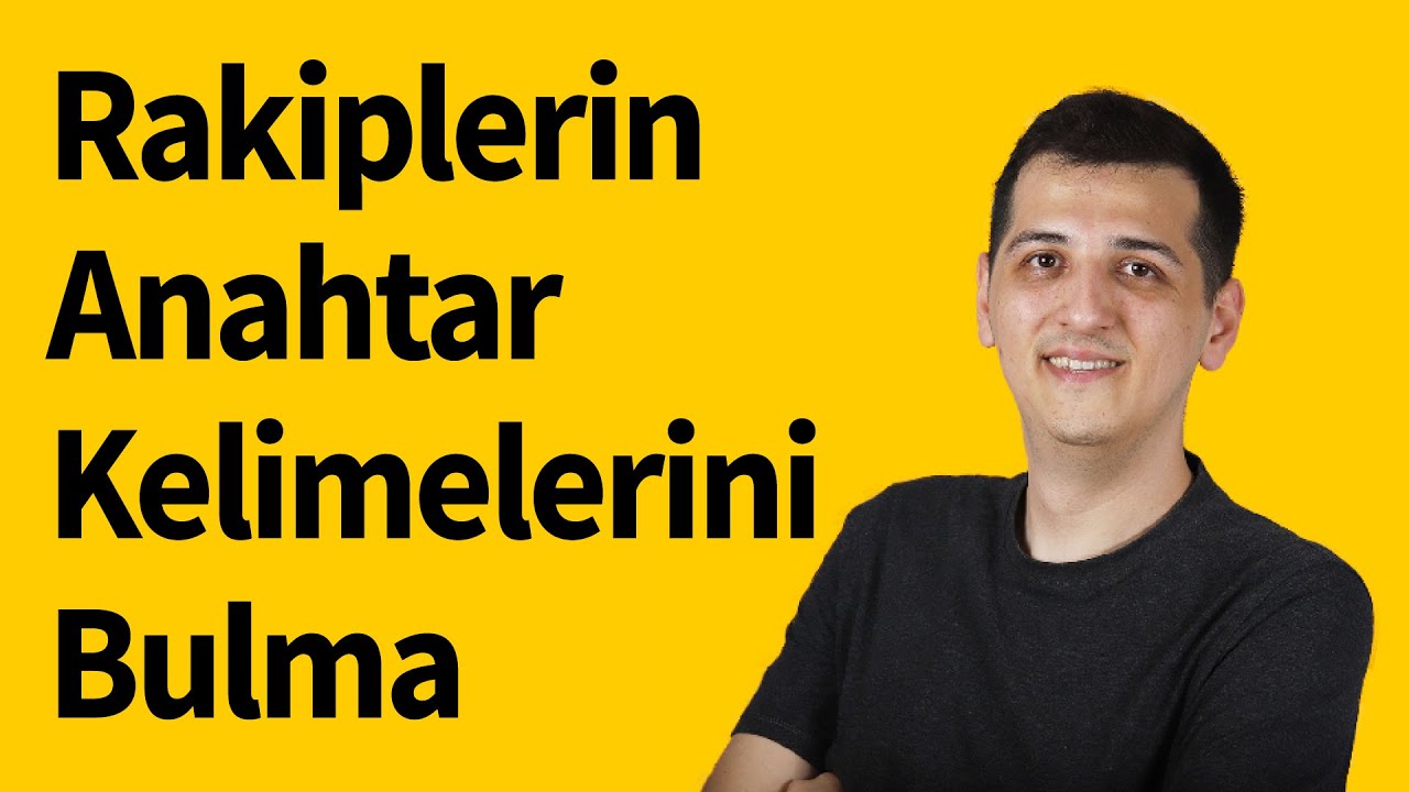 ❓ Rakiplerimin Anahtar Kelimelerini Nasıl Bulurum?