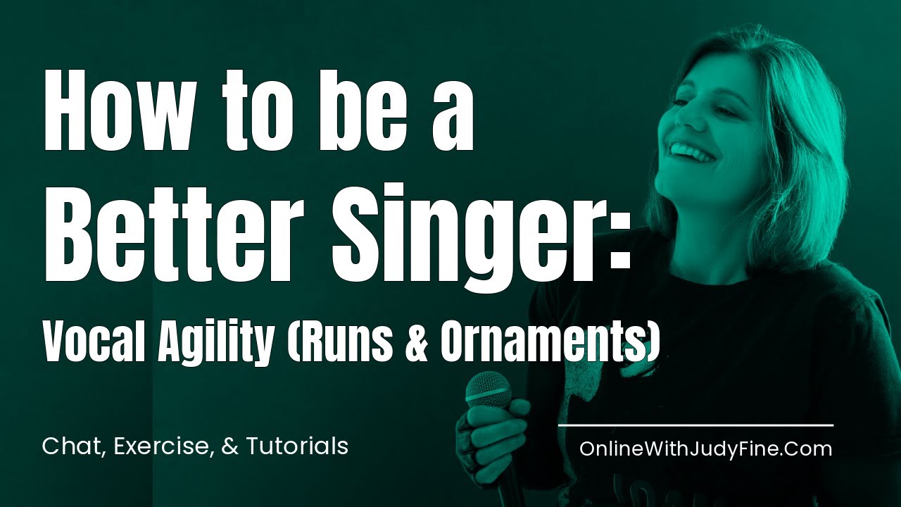How To Be A Better Singer: Vocal Agility