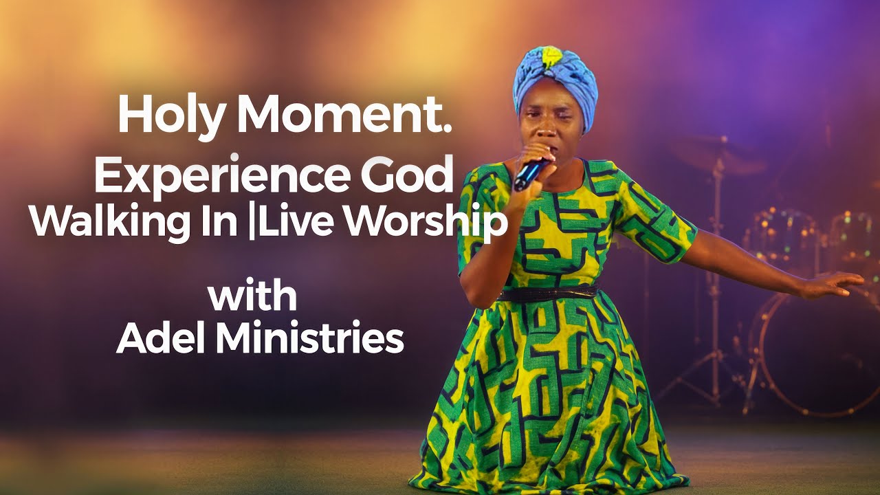 Live Worship – Holy Moment With God | Adel Ministries.
