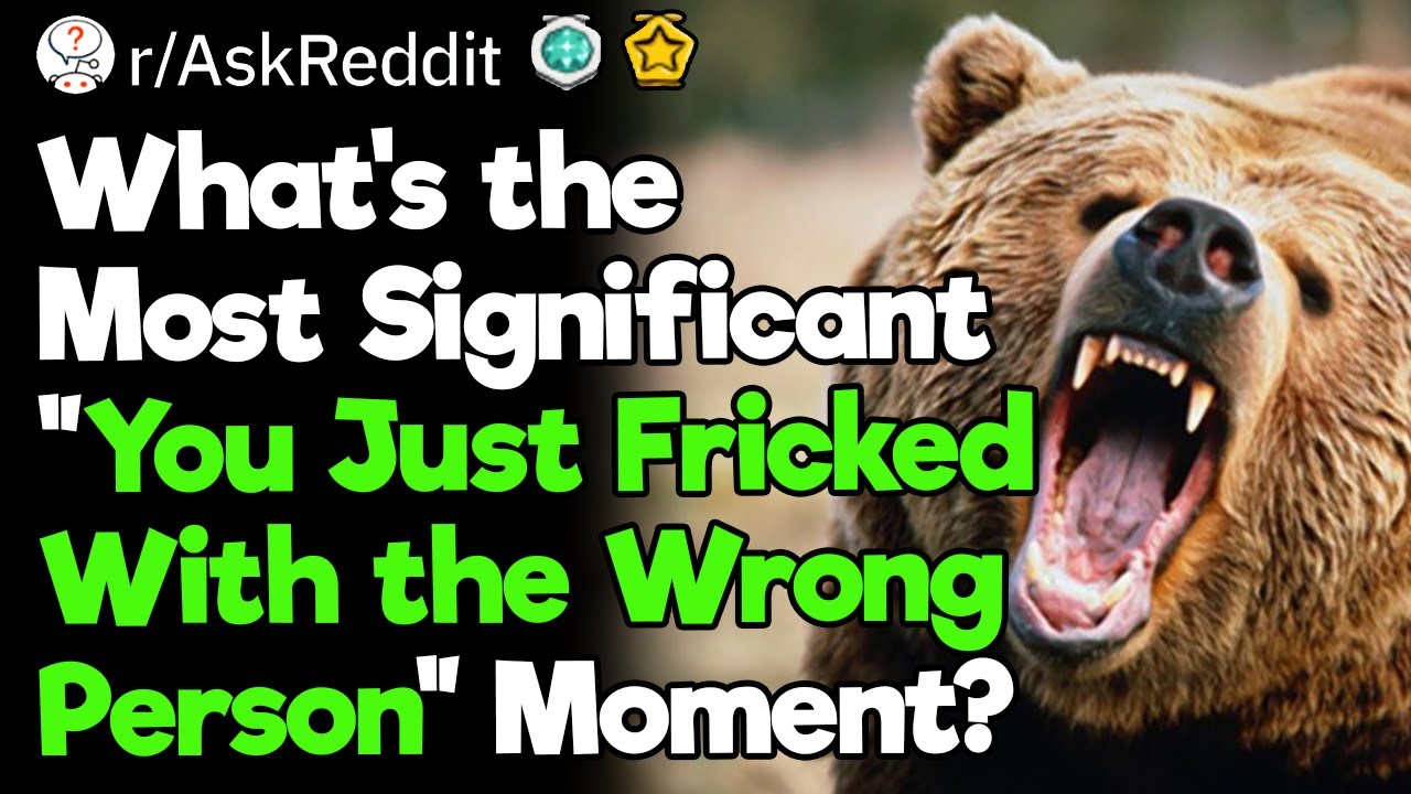 You Just Fricked With the Wrong Person