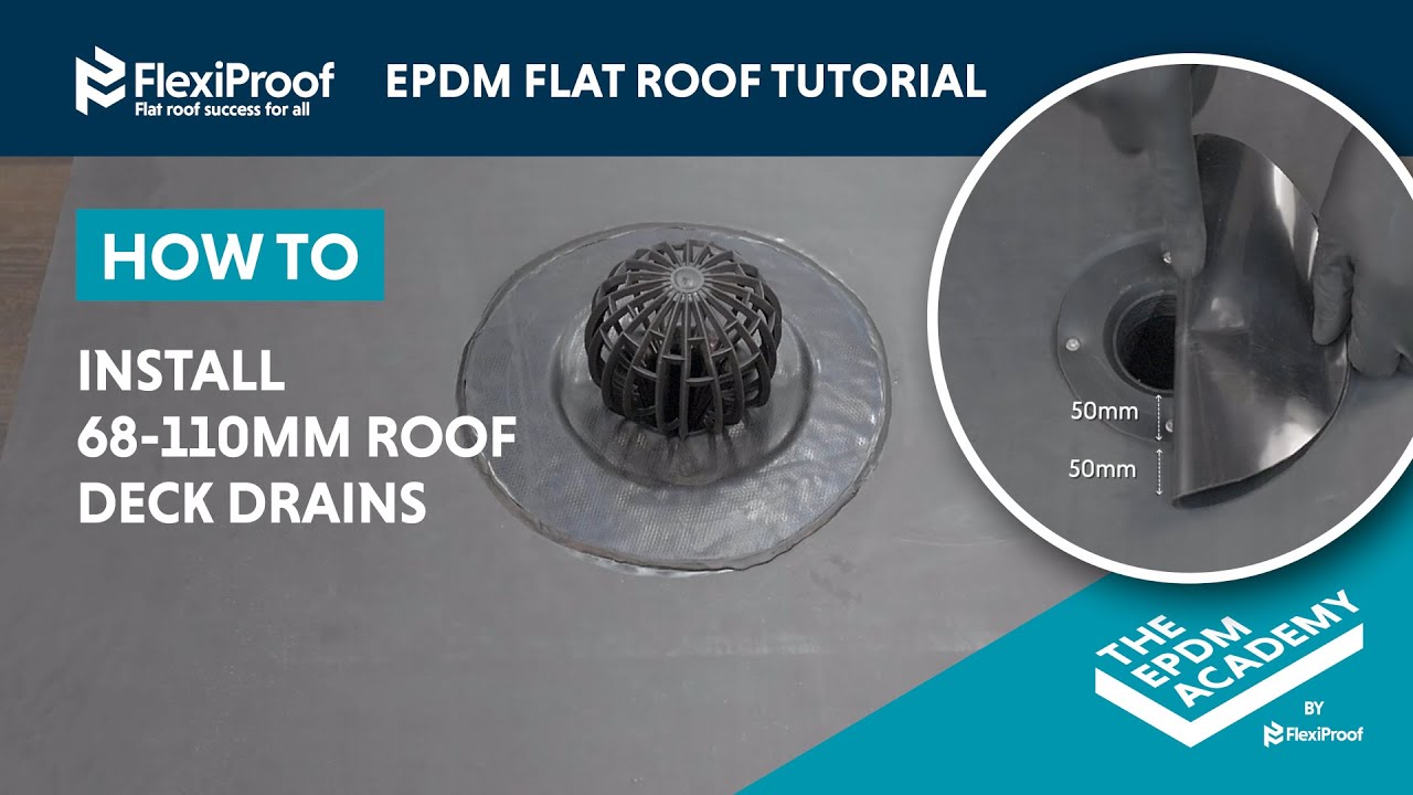 HOW TO INSTALL 68-110MM ROOF DECK DRAINS ON AN EPDM ROOF - FLEXIPROOF®